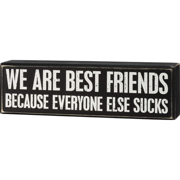 Primitives by Kathy Box Sign - We are Best Friends Everyone Else Sucks