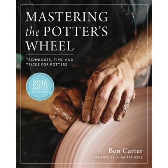 Pre-Owned Mastering the Potter's Wheel: Techniques, Tips, and Tricks for Potters (Mastering Ceramics) Hardcover