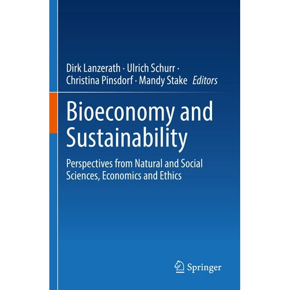 Bioeconomy and Sustainability: Perspectives from Natural and Social Sciences, Economics and Ethics, (Paperback)