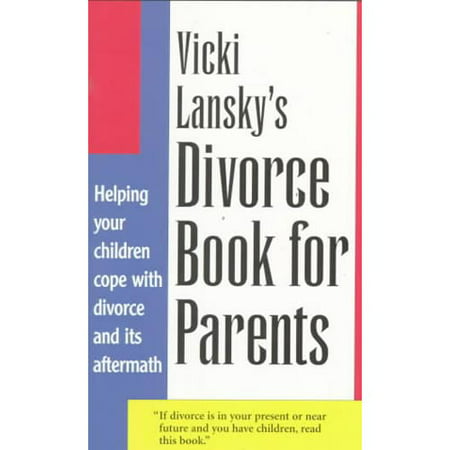 Vicki Lansky's Divorce Book for Parents: Helping Your Children Cope With Divorce and Its Aftermath