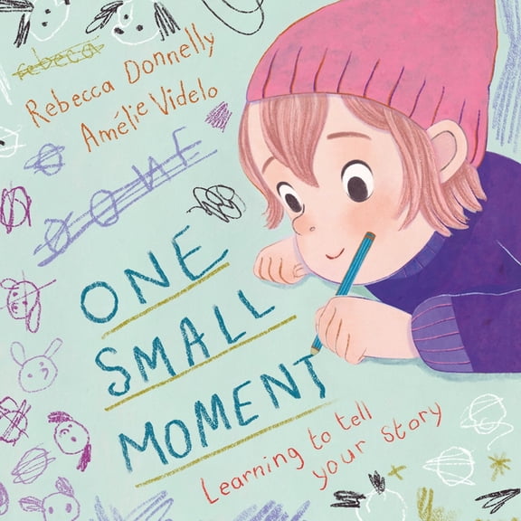 One Small Moment: Learning to Tell Your Story, (Hardcover)