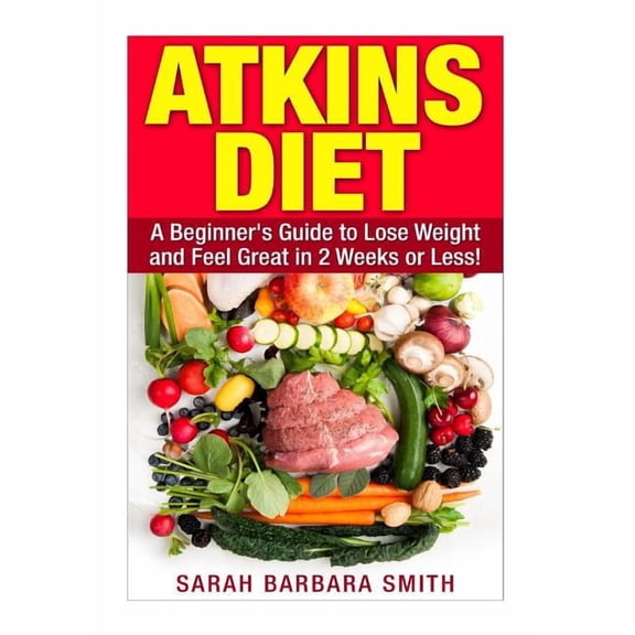 SBS Health Atkins Diet: A Beginner's Guide to Lose Weight and Feel Great in 2 Weeks!, Book 1, (Paperback)