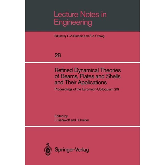 Lecture Notes in Engineering Refined Dynamical Theories of Beams, Plates and Shells and Their Applications: Proceedings of the Euromech-Colloquium 21, Book 28, (Paperback)