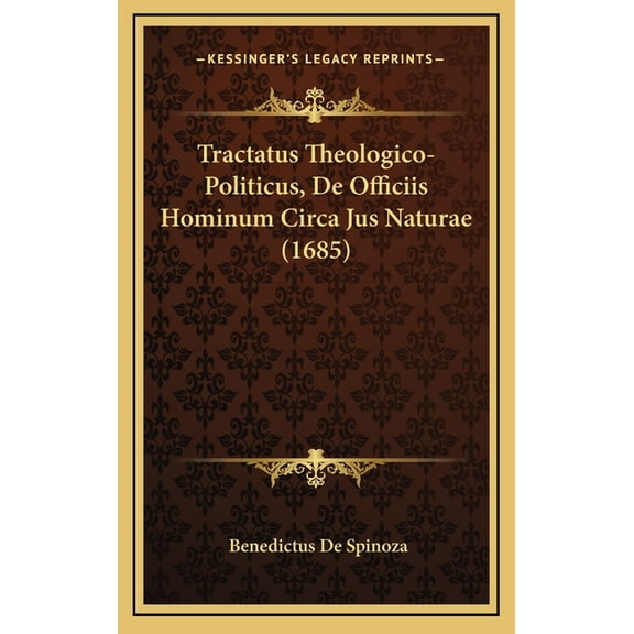 Tractatus Theologico-Politicus, De Officiis Hominum Circa Jus Naturae (1685) (Hardcover)