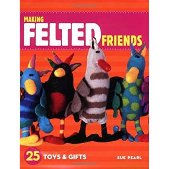 Pre-Owned Making Felted Friends: 25 Toys & Gifts (Paperback) 1580176852 9781580176859