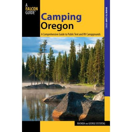 Camping Oregon : A Comprehensive Guide to Public Tent and RV Campgrounds