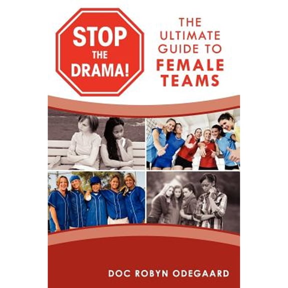 Stop the Drama! the Ultimate Guide to Female Teams (Paperback)