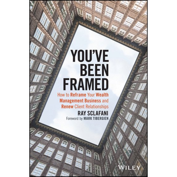 Pre-Owned You've Been Framed: How to Reframe Your Wealth Management Business and Renew Client Relationships (Hardcover) 1119062012 9781119062011