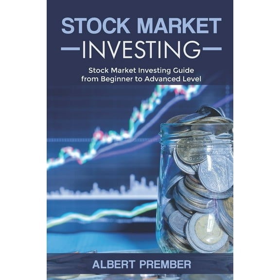 Stock Market Investing: Stock Market Investing from beginner to Advanced Level (Paperback)