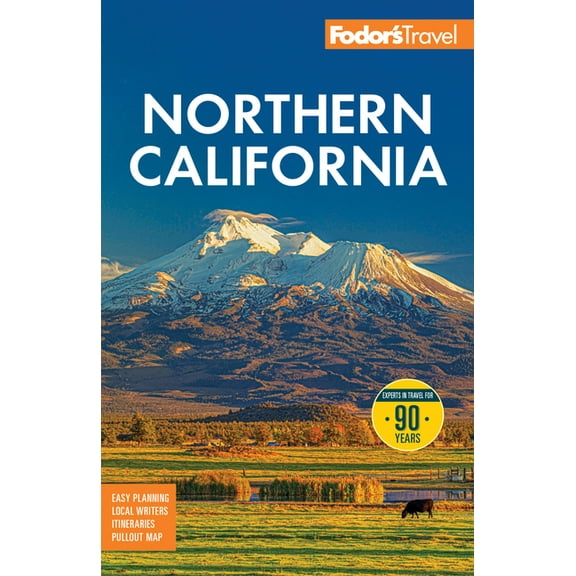 Full-Color Travel Guide Fodor's Northern California: With Napa & Sonoma, Yosemite, San Francisco, Lake Tahoe & the Best Road Trips, (Paperback)