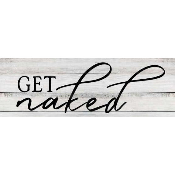 Get Naked Farmhouse Rustic Looking Bathroom Funny Home Decor Wood Sign Gift 6 x 18 Wood Sign B3-06180062007