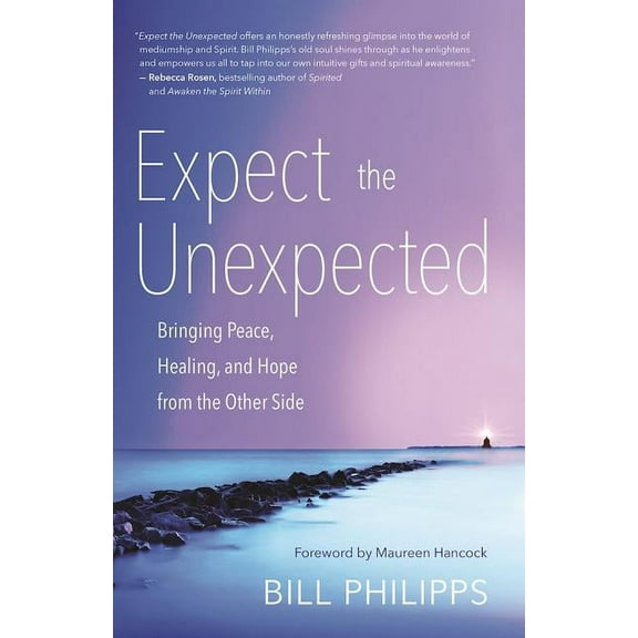 Expect the Unexpected: Bringing Peace, Healing, and Hope from the Other Side, (Paperback)