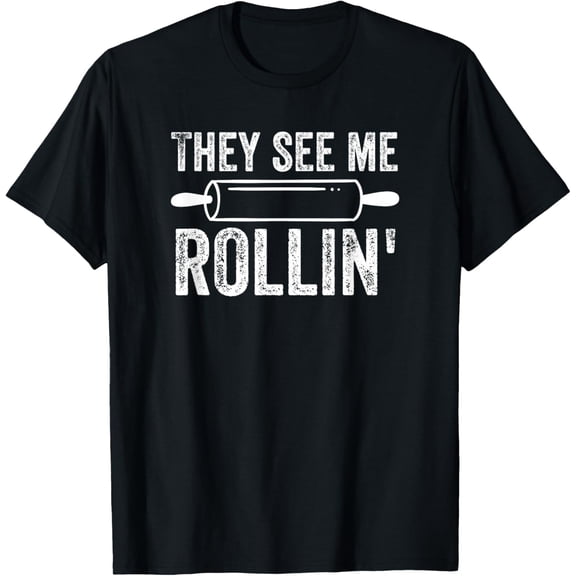 They See Me Rollin' Funny Baker Baking T-Shirt