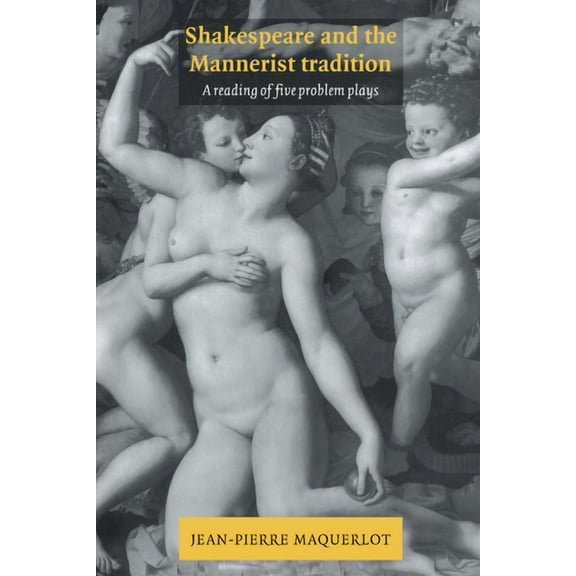 Shakespeare and the Mannerist Tradition, (Hardcover)