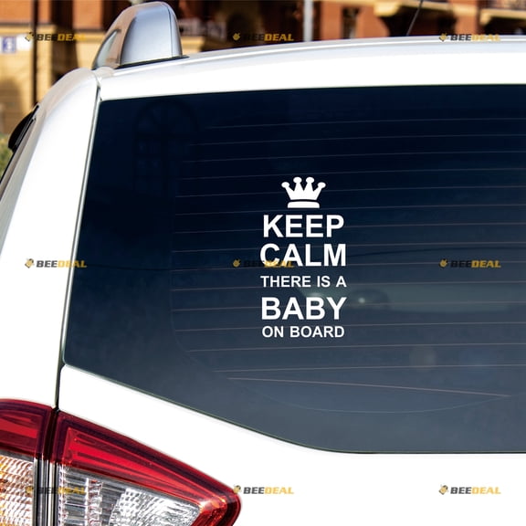 Keep Calm And There is a Baby on Board Baby in Car Warning Sticker Decal Vinyl - White 7" - For Car Truck Van Bumper No Background Die-cut