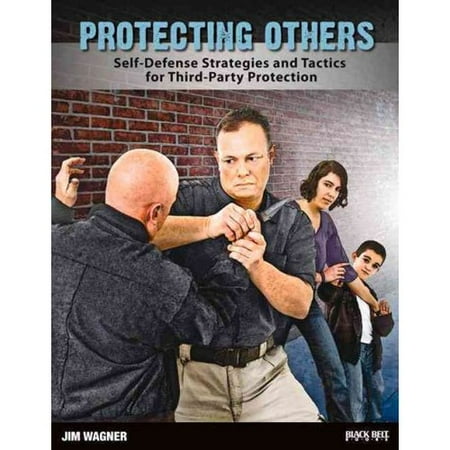 Protecting Others: Self-Defense Strategies and Tactics for Third-Party Protection
