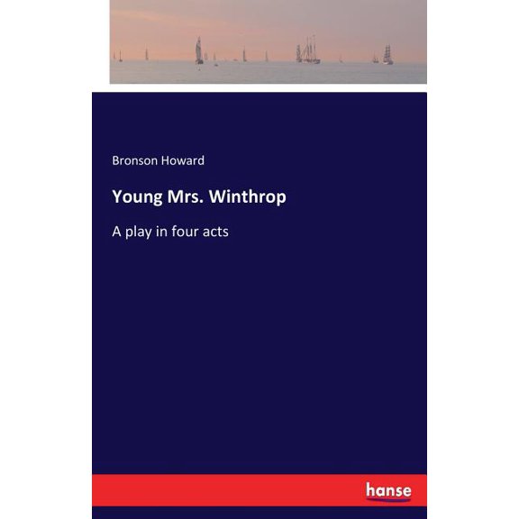 Young Mrs. Winthrop: A play in four acts, (Paperback)