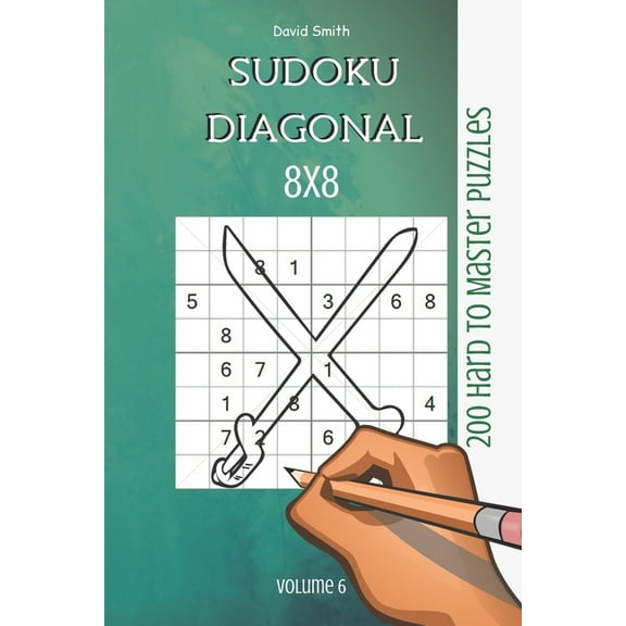 Sudoku 8x8 Diagonal: Sudoku 8x8 Diagonal - 200 Hard to Master Puzzles vol.6 (Paperback)