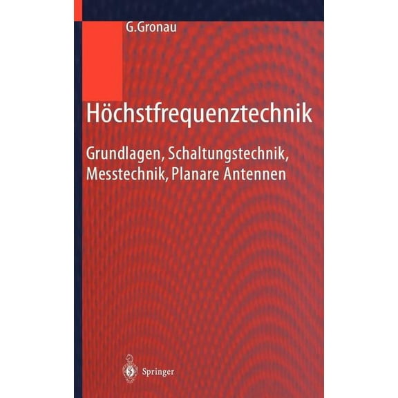 HÃ¶chstfrequenztechnik: Grundlagen, Schaltungstechnik, Messtechnik, Planare Antennen, (Hardcover)