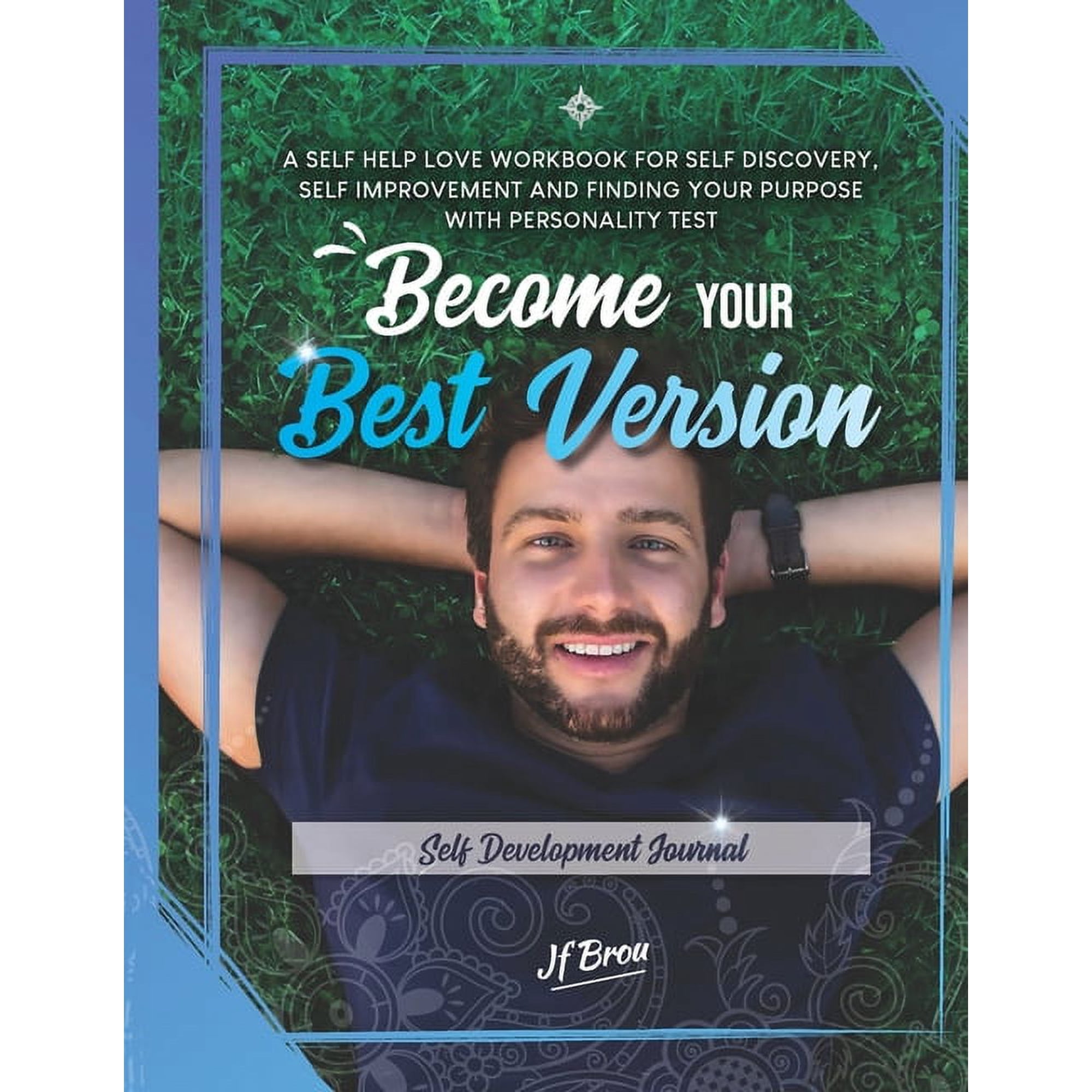 Become Workbook: Become Your Best Version: Self Development Journal: A Self Help Love Workbook for Self Discovery, Self Improvement and Finding Your Purpose with Personality Test (Paperback)