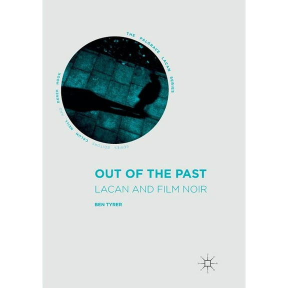 Palgrave Lacan Out of the Past: Lacan and Film Noir, (Paperback)