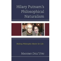 Hilary Putnam's Philosophical Naturalism: Making Philosophy Matter for Life, (Hardcover)