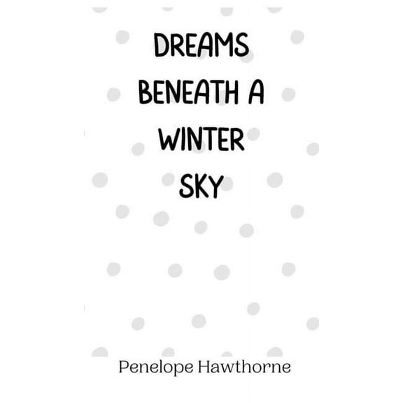 Dreams Beneath a Winter Sky, (Hardcover)