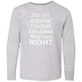 thumbnail image 3 of Inktastic I'm Not Arguing, I'm Just Explaining Why I'm Right Long Sleeve Youth T-Shirt, 3 of 5