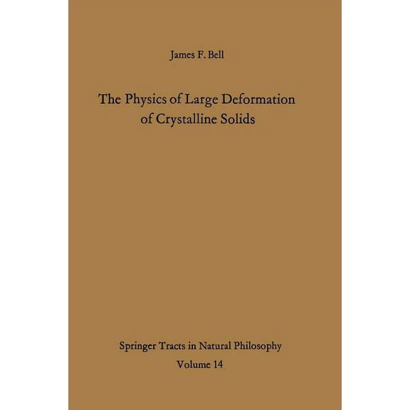 Springer Tracts in Natural Philosophy The Physics of Large Deformation of Crystalline Solids, Book 14, (Paperback)