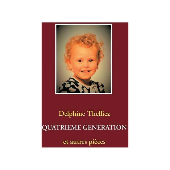 QuatriÃ¨me gÃ©nÃ©ration: et autres piÃ¨ces, (Paperback)