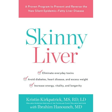 Skinny Liver : A Proven Program to Prevent and Reverse the New Silent EpidemicFatty Liver Disease