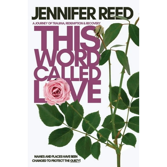 This Word Called Love: A Journey of Trauma, Redemption & Recovery, (Paperback)