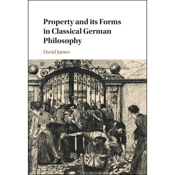Property and Its Forms in Classical German Philosophy, (Hardcover)