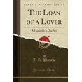 thumbnail image 1 of The Loan of a Lover : A Vaudeville in One Act (Classic Reprint), 1 of 1