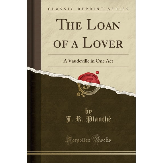 The Loan of a Lover : A Vaudeville in One Act (Classic Reprint)