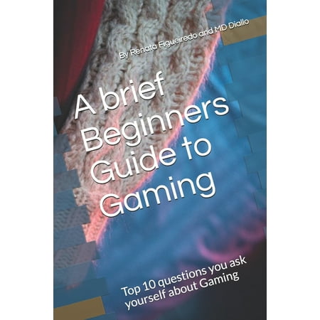 A brief Beginners Guide to Gaming (Paperback)