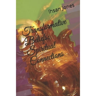 Transformative Beliefs: Spiritual Connections, (Paperback)