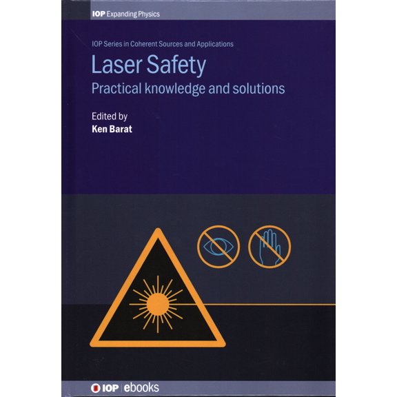 Programme: Iop Expanding Physics Laser Safety: Practical knowledge and solutions, (Hardcover)