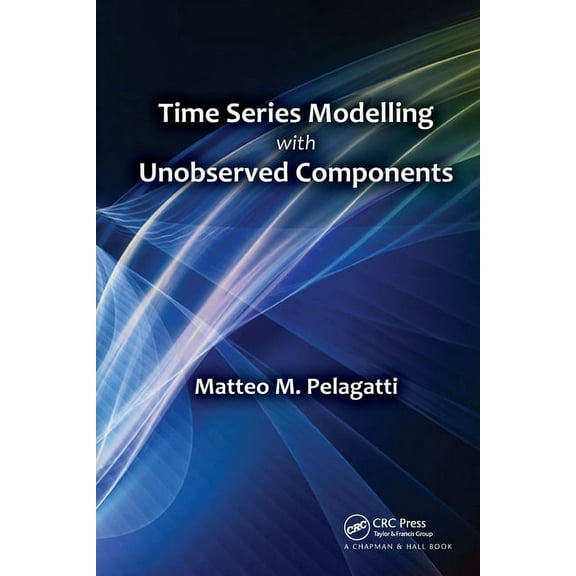 Time Series Modelling with Unobserved Components, (Paperback)
