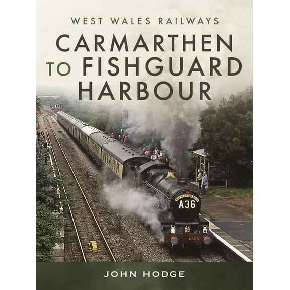 Carmarthen to Fishguard Harbour (Hardcover)
