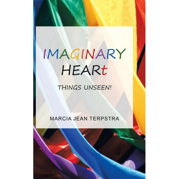 Imaginary Heart: Things Unseen! (Hardcover)