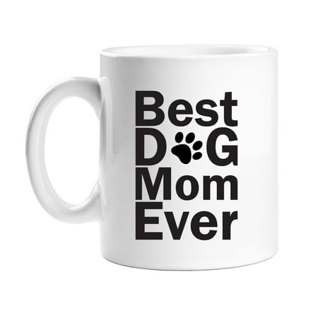 Best Dog Mom Ever 11 oz White Coffee Mug