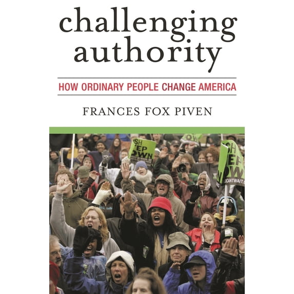 Pre-Owned Challenging Authority: How Ordinary People Change America (Paperback) 0742563162 9780742563162