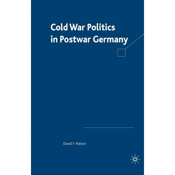 Cold War Politics in Post War Germany, (Paperback)