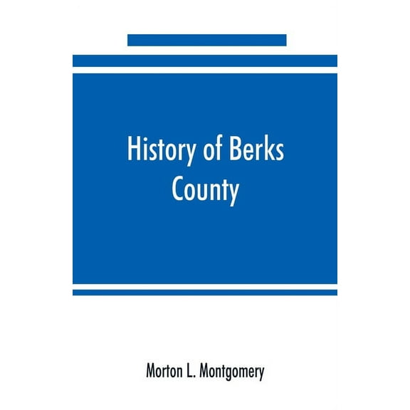 History of Berks County, Pennsylvania, in the Revolution, from 1774 to 1783, (Paperback)