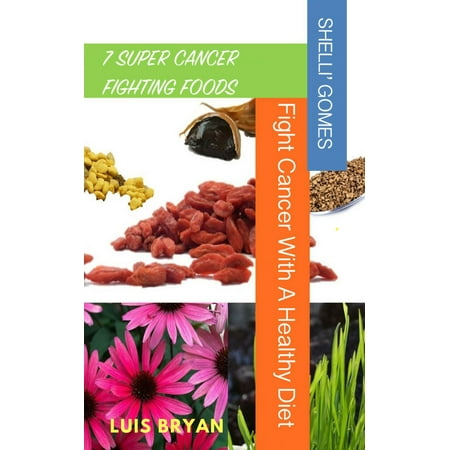 7 SUPER CANCER FIGHTING FOODS - eBook