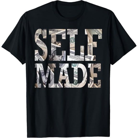 Self Made Shirts for Men Women with 100 Dollar Bill Gift T-Shirtmen and women can wear, black, white, gifts.S,M,L,XL,2XL,3XL,2291XL