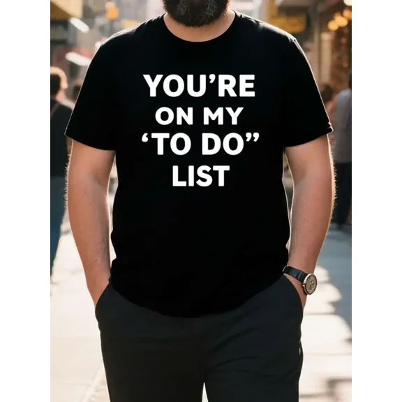 Mens High Quality 100% Cotton T Shirt Soft Breathable Black Crew Neck YOURE ON MY TO DO LIST Funny Bold Graphic Sassy Statement Good for Casual Wear Impressions Plus Size Offered