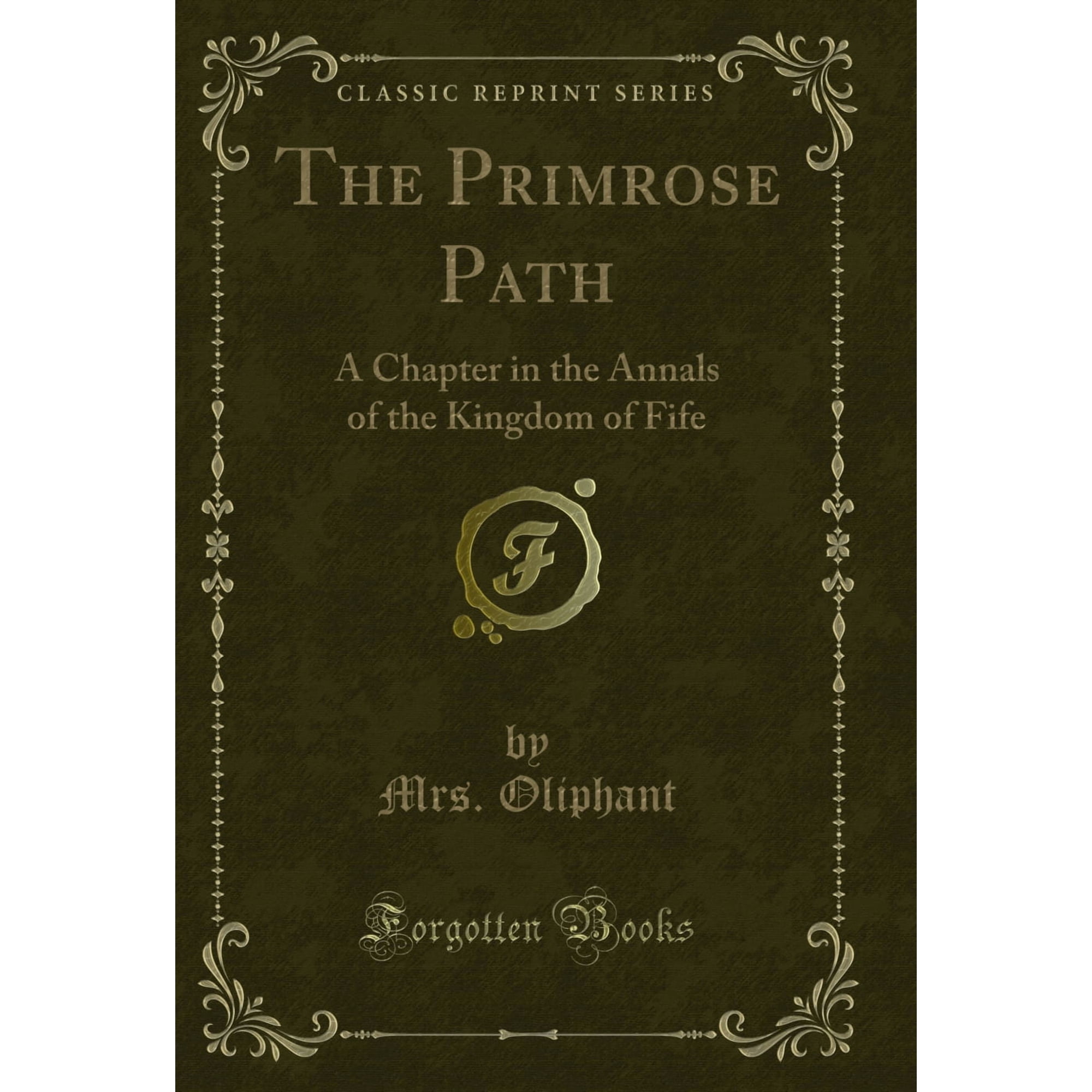 The Primrose Path: A Chapter in the Annals of the Kingdom of Fife (Classic Reprint)