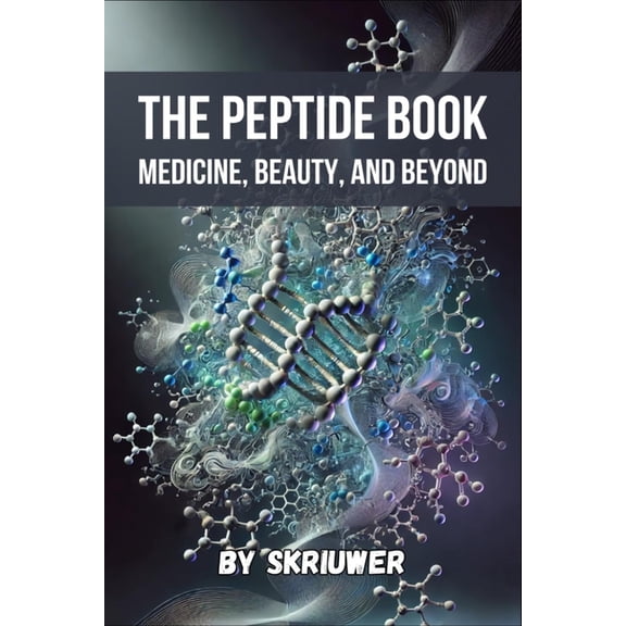 The Peptide Book: Medicine, Beauty, and Beyond, (Paperback)
